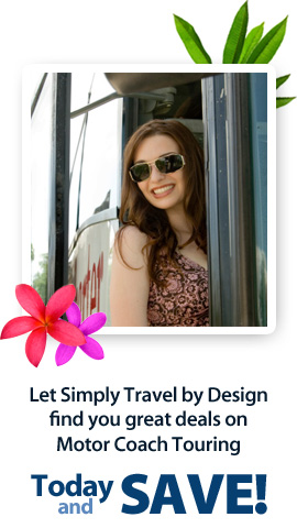 Let Simply Travel by Design find you great deals on Motor Coach Touring